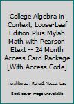 Loose Leaf College Algebra in Context, Loose-Leaf Edition Plus Mylab Math with Pearson Etext -- 24 Month Access Card Package [With Access Code] Book
