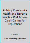Audio CD Public / Community Health and Nursing Practice Pod Access Card: Caring for Populations Book