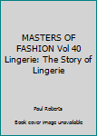 Paperback MASTERS OF FASHION Vol 40 Lingerie: The Story of Lingerie Book