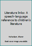 Unknown Binding Literature links: A speech-language reference to children's literature Book