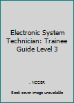 Paperback Electronic System Technician: Trainee Guide Level 3 Book