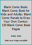 Paperback Blank Comic Book: Blank Comic Book for Kids and Adults: Blank Comic Panels to Draw Your Own Comics: 130 Blank Comic Book Pages Book