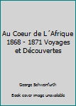 Leather Bound Au Coeur de L´Afrique 1868 - 1871 Voyages et Découvertes Book
