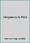 Mass Market Paperback Vengeance Is Mine Book