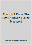 Paperback Though I Know She Lies (A Raven House Mystery) Book