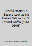Fearful Master: A Second Look at the United Nations by G. Edward Griffin (1964-06-03)