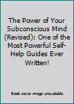 Paperback The Power of Your Subconscious Mind (Revised): One of the Most Powerful Self-Help Guides Ever Written! Book