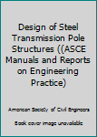 Paperback Design of Steel Transmission Pole Structures ((ASCE Manuals and Reports on Engineering Practice) Book