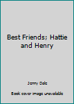 Paperback Best Friends; Hattie and Henry Book