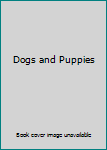 Dogs and Puppies