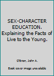 Hardcover SEX-CHARACTER EDUCATION. Explaining the Facts of Live to the Young. Book