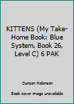 Paperback KITTENS (My Take-Home Book: Blue System, Book 26, Level C) 6 PAK Book