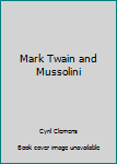 Hardcover Mark Twain and Mussolini Book