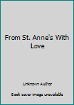 Hardcover From St. Anne's With Love Book
