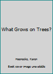 Paperback What Grows on Trees? Book