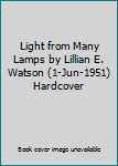 Light from Many Lamps by Lillian E. Watson (1-Jun-1951) Hardcover