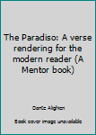 Unknown Binding The Paradiso: A verse rendering for the modern reader (A Mentor book) Book