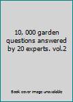 Hardcover 10, 000 garden questions answered by 20 experts. vol.2 Book