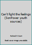 Unknown Binding Can't fight the feelings (SonPower youth sources) Book