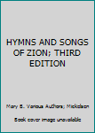 Unknown Binding HYMNS AND SONGS OF ZION; THIRD EDITION Book
