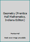 Hardcover Geometry (Prentice Hall Mathematics, Indiana Edition) Book