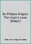 Hardcover By Philippa Gregory The Virgin's Lover (Boleyn) Book