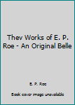 Hardcover Thev Works of E. P. Roe - An Original Belle Book