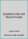 Unknown Binding Questions Kids Ask About Animals Book