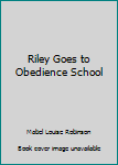 Hardcover Riley Goes to Obedience School Book