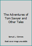 Hardcover The Adventures of Tom Sawyer and Other Tales Book