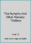 Unknown Binding The Nympho And Other Maniacs "Wallace Book