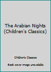 Hardcover The Arabian Nights (Children's Classics) Book