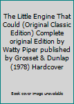 The Little Engine That Could (Original Classic Edition) Complete original Edition by Watty Piper published by Grosset & Dunlap (1978) Hardcover