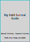 Big Debt Survival Guide