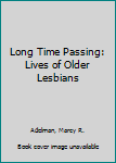 Paperback Long Time Passing: Lives of Older Lesbians Book