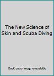 Hardcover The New Science of Skin and Scuba Diving Book