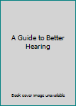 Paperback A Guide to Better Hearing Book