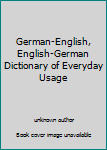 Unknown Binding German-English, English-German Dictionary of Everyday Usage Book
