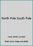 Paperback North Pole South Pole Book