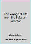Paperback The Voyage of Life from the Salesian Collection Book