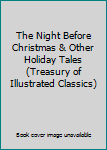 The Night Before Christmas & Other Holiday Tales (Treasury of Illustrated Classics)