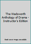 Paperback The Wadsworth Anthology of Drama - Instructor's Edition Book