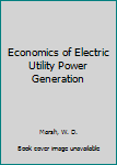 Hardcover Economics of Electric Utility Power Generation Book