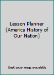 Paperback Lesson Planner (America History of Our Nation) Book