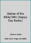 Hardcover Babies of the Bible/3481 (Happy Day Books) Book