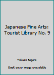 Hardcover Japanese Fine Arts: Tourist Library No. 9 Book