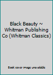 Hardcover Black Beauty ~ Whitman Publishing Co (Whitman Classics) Book