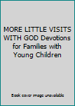 Hardcover MORE LITTLE VISITS WITH GOD Devotions for Families with Young Children Book