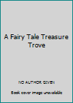 Hardcover A Fairy Tale Treasure Trove Book