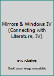 Hardcover Mirrors & Windows IV (Connecting with Literature, IV) Book